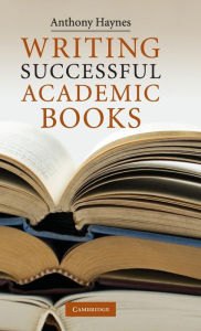 Title: Writing Successful Academic Books, Author: Anthony Haynes