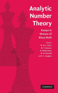 Title: Analytic Number Theory: Essays in Honour of Klaus Roth, Author: W. W. L. Chen