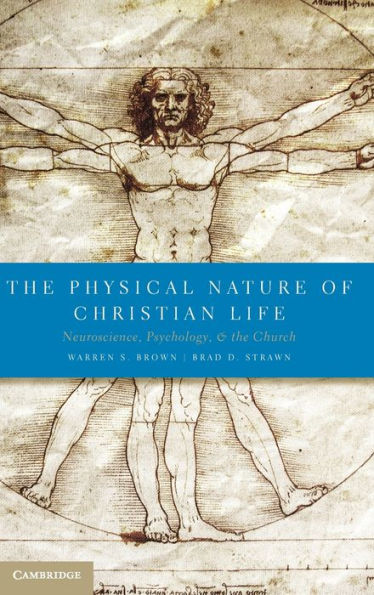 The Physical Nature of Christian Life: Neuroscience, Psychology, and the Church