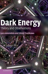 Title: Dark Energy: Theory and Observations, Author: Luca Amendola