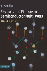 Title: Electrons and Phonons in Semiconductor Multilayers / Edition 2, Author: B. K. Ridley