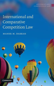 Title: International and Comparative Competition Law, Author: Maher M. Dabbah