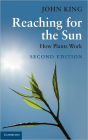 Reaching for the Sun: How Plants Work / Edition 2