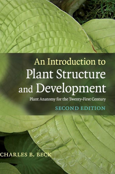 An Introduction to Plant Structure and Development: Plant Anatomy for the Twenty-First Century / Edition 2