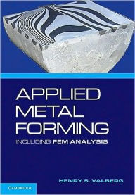 Title: Applied Metal Forming: Including FEM Analysis / Edition 1, Author: Henry S. Valberg
