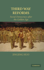 Title: Third Way Reforms: Social Democracy after the Golden Age, Author: Jingjing Huo