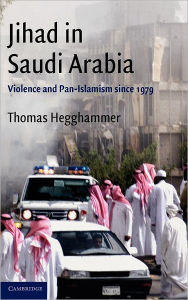 Title: Jihad in Saudi Arabia: Violence and Pan-Islamism since 1979, Author: Thomas Hegghammer