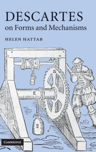 Title: Descartes on Forms and Mechanisms, Author: Helen Hattab