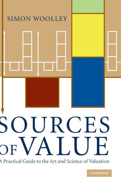 Sources of Value: A Practical Guide to the Art and Science of Valuation