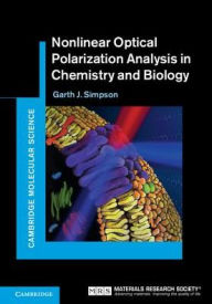 Title: Nonlinear Optical Polarization Analysis in Chemistry and Biology, Author: Garth J. Simpson