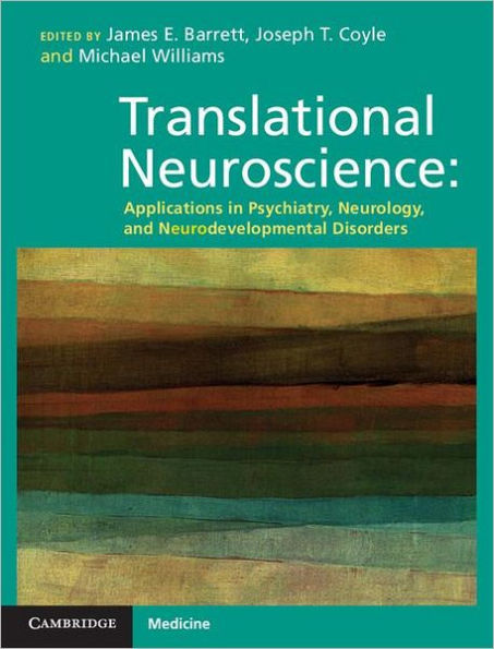 Translational Neuroscience: Applications in Psychiatry, Neurology, and Neurodevelopmental Disorders