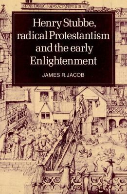 Henry Stubbe, Radical Protestantism and the Early Enlightenment / Edition 1