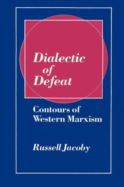 Dialectic of Defeat: Contours of Western Marxism / Edition 1