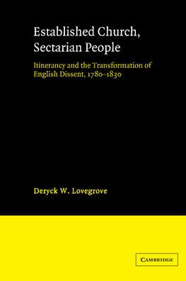 Established Church, Sectarian People: Itinerancy and the Transformation of English Dissent, 1780-1830