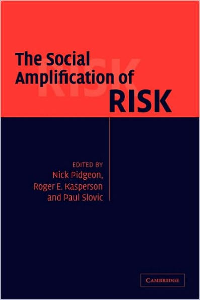 The Social Amplification of Risk / Edition 1