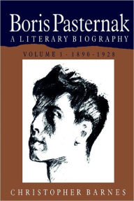 Title: Boris Pasternak: A Literary Biography, Author: Christopher Barnes