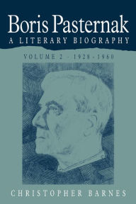 Title: Boris Pasternak: A Literary Biography, Author: Christopher Barnes