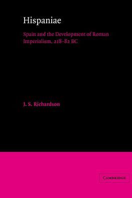 Hispaniae: Spain and the Development of Roman Imperialism, 218-82 BC
