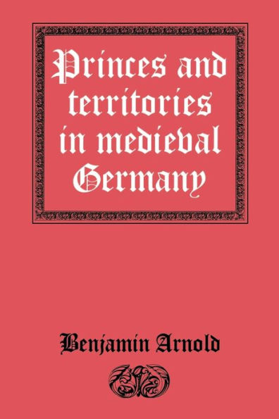 Princes and Territories in Medieval Germany