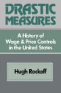 Drastic Measures: A History of Wage and Price Controls in the United States