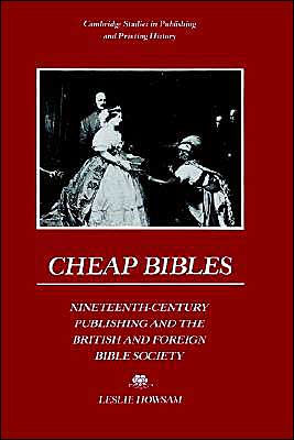 Cheap Bibles: Nineteenth-Century Publishing and the British and Foreign Bible Society / Edition 1