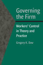 Governing the Firm: Workers' Control in Theory and Practice / Edition 1