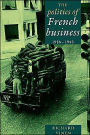 The Politics of French Business 1936-1945