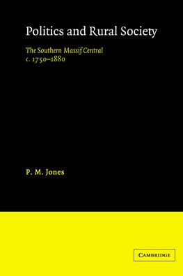 Politics in the Rural Society: The Southern Massif Central c.1750-1880