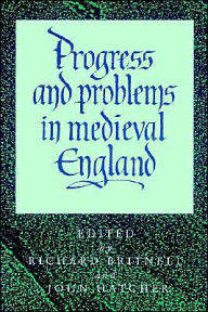 Title: Progress and Problems in Medieval England: Essays in Honour of Edward Miller, Author: Richard Britnell
