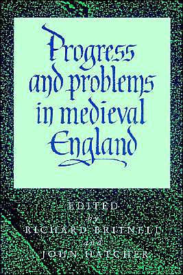 Progress and Problems in Medieval England: Essays in Honour of Edward Miller