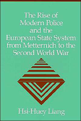 The Rise of Modern Police and the European State System from Metternich to the Second World War / Edition 1