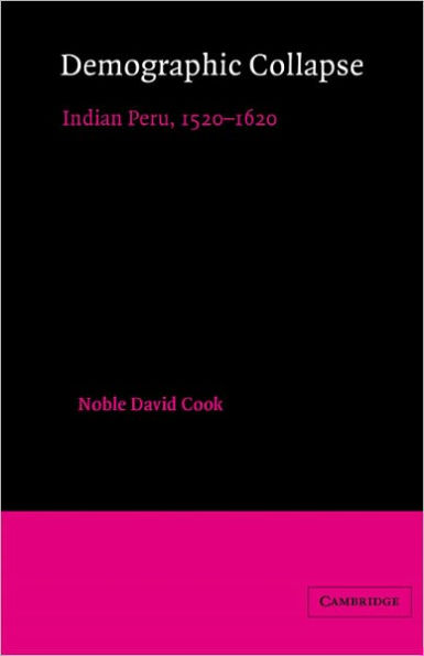 Demographic Collapse: Indian Peru, 1520-1620