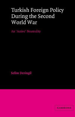 Turkish Foreign Policy during the Second World War: An 'Active' Neutrality