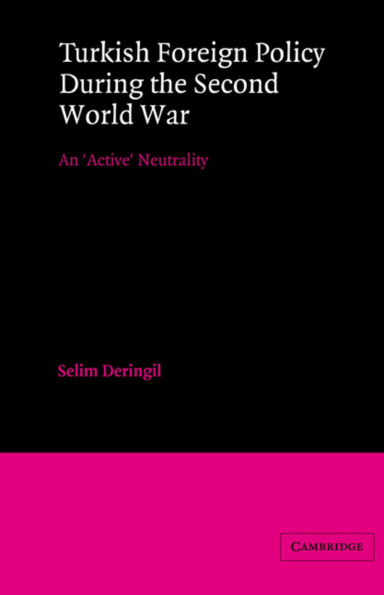 Turkish Foreign Policy during the Second World War: An 'Active' Neutrality