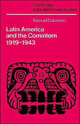 Latin America and the Comintern, 1919-1943 / Edition 1