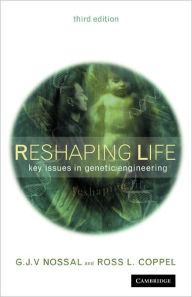 Title: Reshaping Life: Key Issues in Genetic Engineering / Edition 3, Author: G. J. V. Nossal