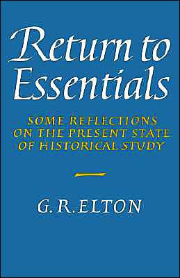 Return to Essentials: Some Reflections on the Present State of Historical Study / Edition 1