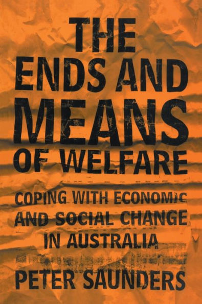 The Ends and Means of Welfare: Coping with Economic Social Change Australia