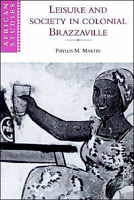 Leisure and Society in Colonial Brazzaville / Edition 1