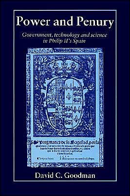 Power and Penury: Government, Technology and Science in Philip II's Spain / Edition 1