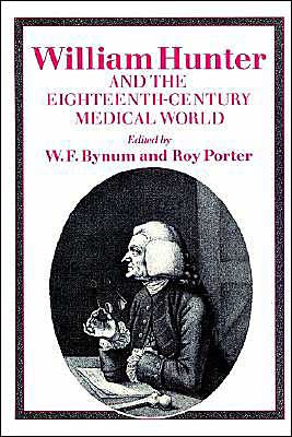 William Hunter and the Eighteenth-Century Medical World / Edition 1