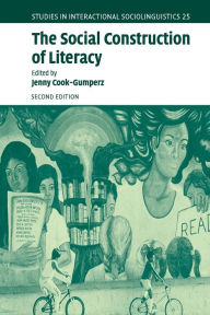 Title: The Social Construction of Literacy / Edition 2, Author: Jenny Cook-Gumperz