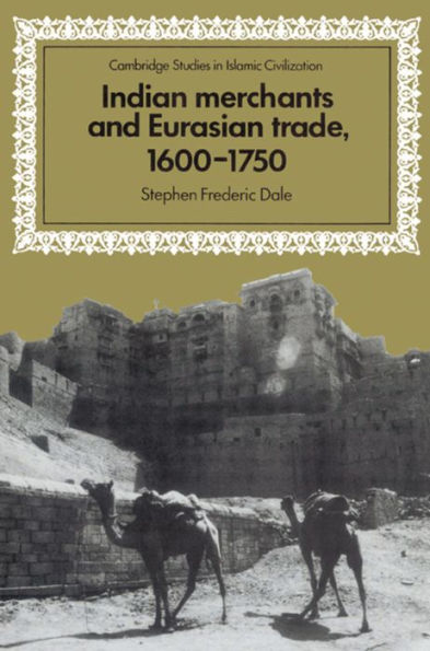 Indian Merchants and Eurasian Trade, 1600-1750 / Edition 1