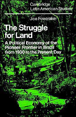 The Struggle for Land: A Political Economy of the Pioneer Frontier in Brazil from 1930 to the Present Day