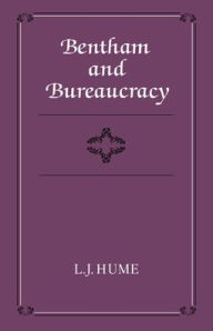 Title: Bentham and Bureaucracy, Author: L. J. Hume