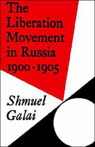 Title: The Liberation Movement in Russia 1900-1905, Author: Shmuel Galai