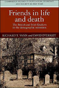 Title: Friends in Life and Death: British and Irish Quakers in the Demographic Transition, Author: Richard T. Vann