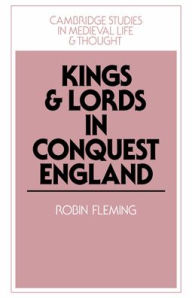 Title: Kings and Lords in Conquest England, Author: Robin Fleming