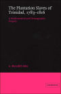 The Plantation Slaves of Trinidad, 1783-1816: A Mathematical and Demographic Enquiry