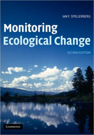 Title: Monitoring Ecological Change / Edition 2, Author: Ian F. Spellerberg